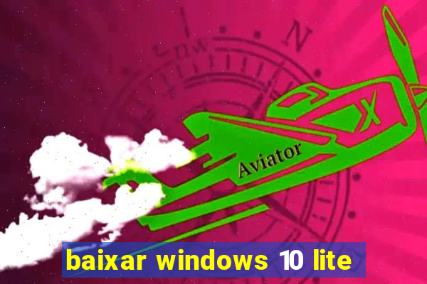 baixar windows 10 lite